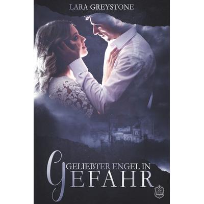 Geliebter Engel in Gefahr, Taschenbuch von Lara Greystone, Eisermann Verlag, 978-3-946172-68-0