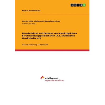 Erforderlichkeit und Gefahren von interdisziplinären Berufsausübungsgesellschaften i.R.d. anwaltlichen Gesellschaftsrecht, Taschenbuch von Kristian