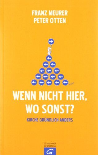 Franz Meurer - Wenn nicht hier, wo sonst?: Kirche gründlich anders - Preis vom 09.10.2026 07:28:09 h