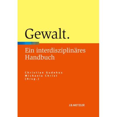 Gewalt, Gebundene Ausgabe von , J.B. Metzler, Part of Springer Nature - Springer-Verlag GmbH, 978-3-476-02411-4