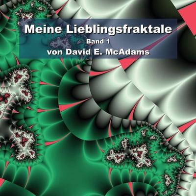 Meine Lieblingsfraktale, Taschenbuch von David E. McAdams, Life is a Story Problem LLC, 978-1-63270-385-9