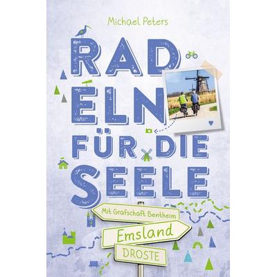 Emsland. Mit Grafschaft Bentheim. Radeln für die Seele, Taschenbuch von Michael Peters, Droste Verlag GmbH