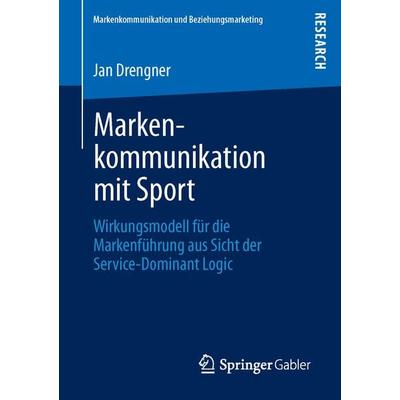 Markenkommunikation mit Sport, Taschenbuch von Jan Drengner, Springer Fachmedien Wiesbaden GmbH, 978-3-8349-4197-8