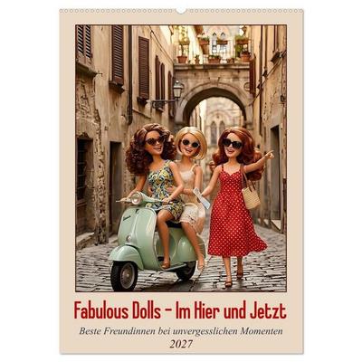 Fabulous Dolls – Im Hier und Jetzt (Wandkalender 2027 DIN A2 hoch), CALVENDO Monatskalender