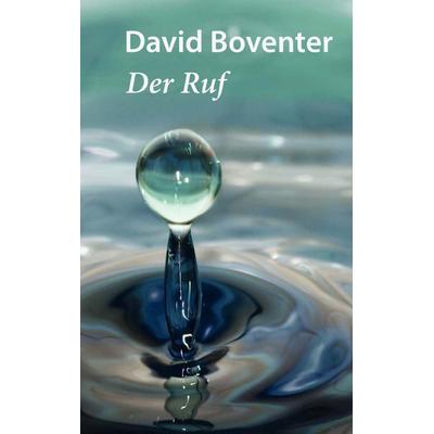 Der Ruf, Taschenbuch von David Boventer, BoD – Books on Demand, 978-3-7392-0425-3