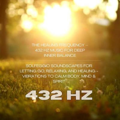The Healing Frequency – 432 Hz Music for Deep Inner Balance - Solfeggio Sound Healing Center, Audio, 4069828726284