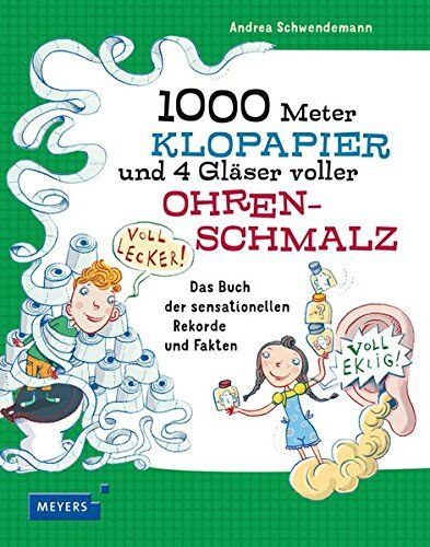 Andrea Schwendemann - 1000 Meter Klopapier und 4 Gläser voller Ohrenschmalz: Das Buch der sensationellen Rekorde - Preis vom 30.09.2026 09:01:18 h