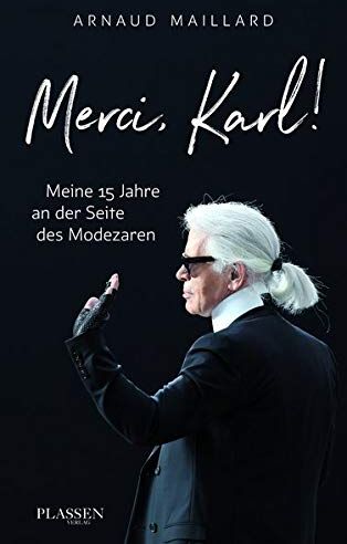 Arnaud Maillard - Merci, Karl!: Meine 15 Jahre an der Seite des Modezaren - Preis vom 11.10.2026 15:43:13 h