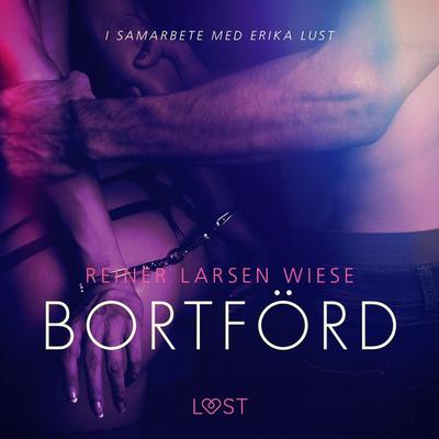 Bortförd - en erotisk novell - Reiner Larsen Wiese, Audio, 9788726090369