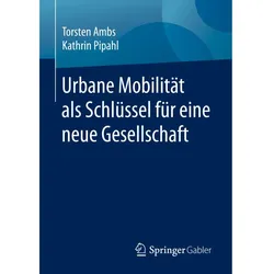 Urbane Mobilität als Schlüssel für eine neue Gesellschaft, Fachbücher von Torsten Ambs, Kathrin Pipahl