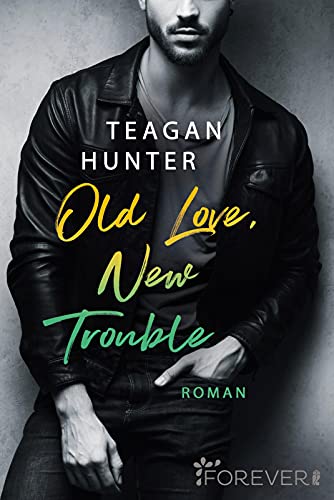 Teagan Hunter - Old Love, New Trouble: Roman (College Love, Band 4) - Preis vom 12.10.2026 11:37:12 h