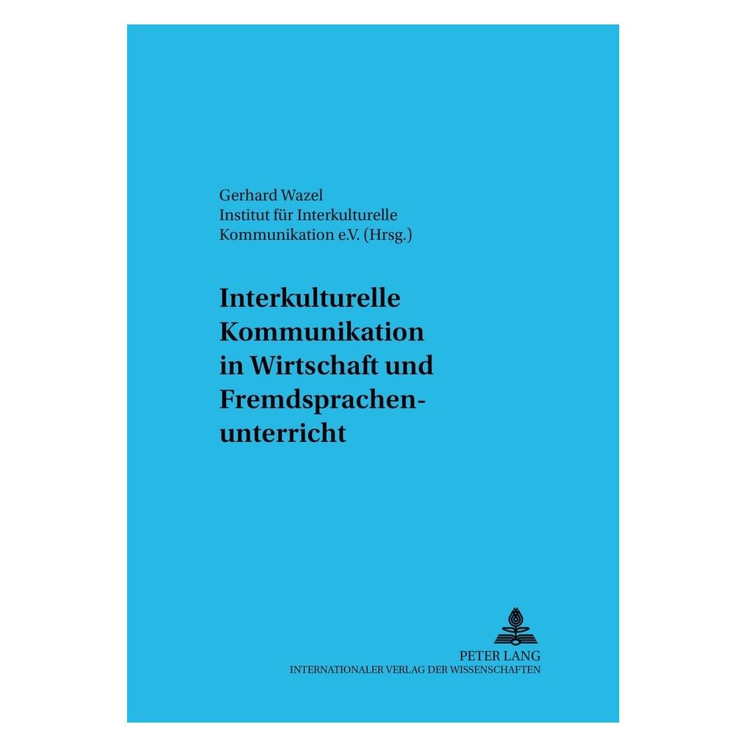 Peter Lang Interkulturelle Kommunikation in Wirtschaft und Fremdsprachenunterricht (Deutsch, Softcover, Gerhard Wazel, Martin Löschmann) (56024969)