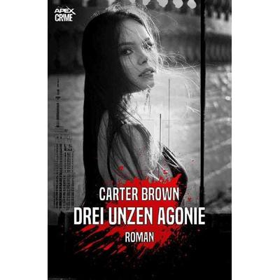 DREI UNZEN AGONIE, Taschenbuch von Carter Brown, Epubli, 978-3-7541-5322-2