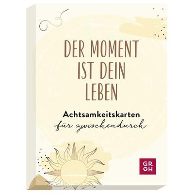 Der Moment ist dein Leben - Achtsamkeitskarten für zwischendurch, Sonstige von , Groh, 978-3-8485-0025-3
