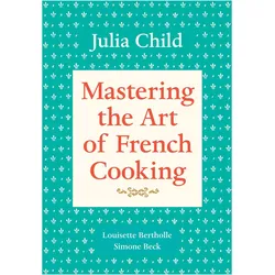 Mastering the Art of French Cooking, Ratgeber von Julia Child, Louisette Bertholle, Simone Beck