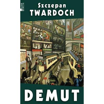 Demut, Gebundene Ausgabe von Szczepan Twardoch, Rowohlt Berlin, 978-3-7371-0121-9