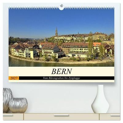 BERN - Vom Bärengraben bis Zytglogge (hochwertiger Premium Wandkalender 2027 DIN A2 quer), Kunstdruck in Hochglanz