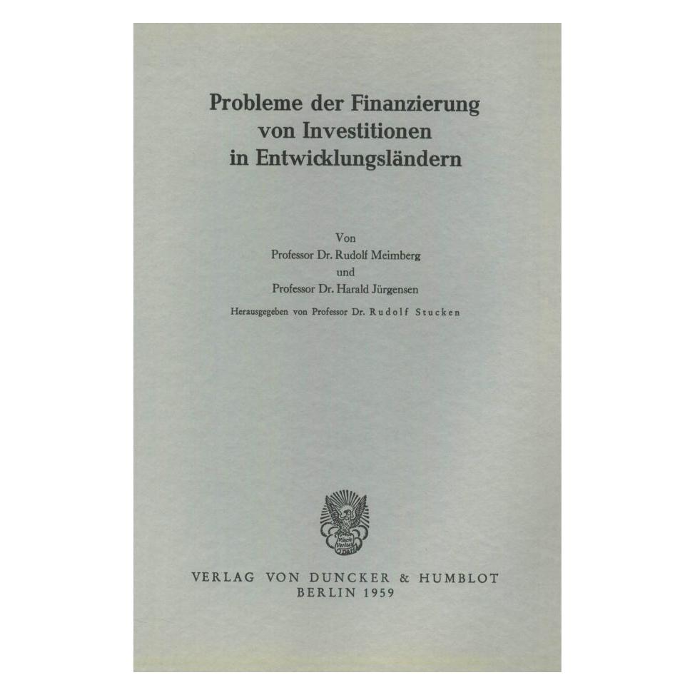 Duncker & Humblot Probleme der Finanzierung von Investitionen in Entwicklungsländern. (Deutsch, Rudolf Stucken, 1959) (55343328)