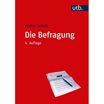 Die Befragung, Taschenbuch von Armin Scholl, Utb GmbH, 978-3-8252-4998-4