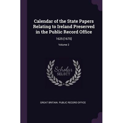 Calendar of the State Papers Relating to Ireland Preserved in the Public Record Office, Taschenbuch von , Creative Media Partners, LLC,