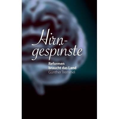 Hirngespinste, Taschenbuch von Günther Tremmel, BoD – Books on Demand, 978-3-695-13335-2