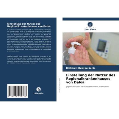Einstellung der Nutzer des Regionalkrankenhauses von Daloa, Taschenbuch von Djokouri Gbioyou Sonia, Verlag Unser Wissen, 978-620-8-90534-7