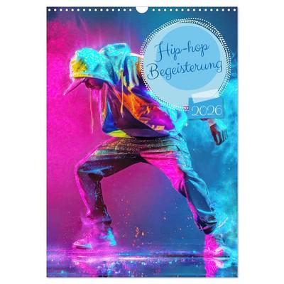 Hip-hop Begeisterung (Wandkalender 2026 DIN A3 hoch), CALVENDO Monatskalender