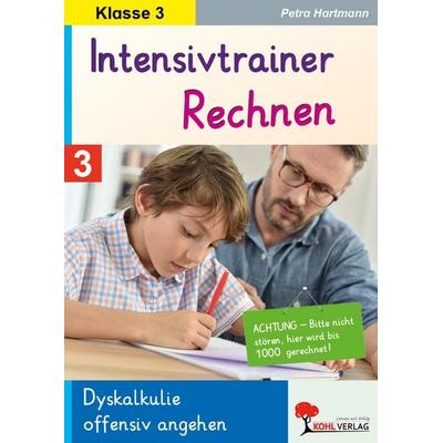 Intensivtrainer Rechnen / Klasse 3, Taschenbuch von Petra Hartmann, KOHL VERLAG Der Verlag mit dem Baum, 978-3-96624-068-0