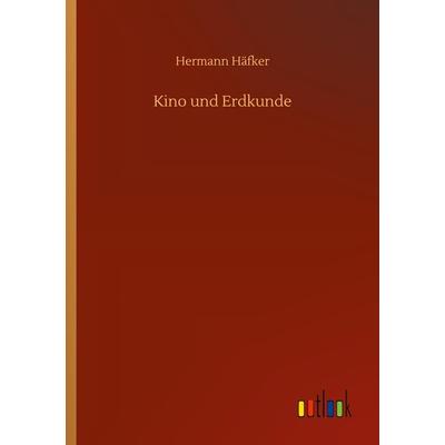 Kino und Erdkunde, Taschenbuch von Hermann Häfker, BoD - Books on Demand, 978-3-7523-3153-0