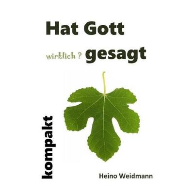 Heilig Dem Herrn / Hat Gott wirklich? gesagt kompakt, Taschenbuch von Heino Weidmann, Epubli, 978-3-7549-3453-1