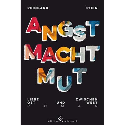 Angst macht Mut, Taschenbuch von Reingard Stein, Winterwork, 978-3-9891326-9-6