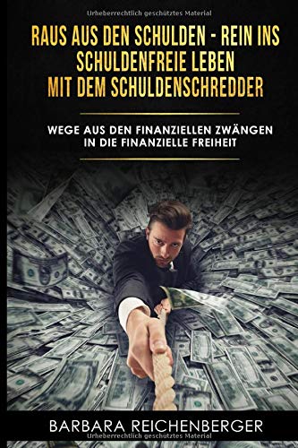 Barbara Reichenberger - Raus aus den Schulden - rein ins schuldenfreie Leben mit dem Schuldenschredder: Wege aus den finanziellen Zwängen in die finanzielle Freiheit - Preis vom 18.10.2026 15:28:09 h