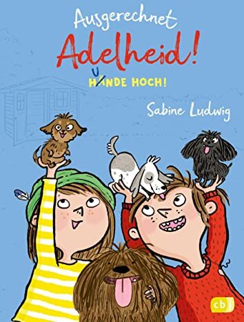 Sabine Ludwig - Ausgerechnet Adelheid! - Hunde hoch!: Fortsetzung der witzigen Kinderbuch-Reihe von Bestseller-Autorin Sabine Ludwig (Die Ausgerechnet-Adelheid!-Reihe, Band 3) - Preis vom 30.09.2026 22:30:23 h