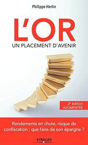 Philippe Herlin - L'or : un placement d'avenir : rendements en chute, risque de confiscation, que faire de son épargne ? - Preis vom 09.10.2026 07:28:09 h