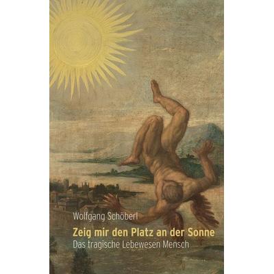 Zeig mir den Platz an der Sonne, Gebundene Ausgabe von Wolfgang Schöberl, Tredition, 978-3-384-25629-4
