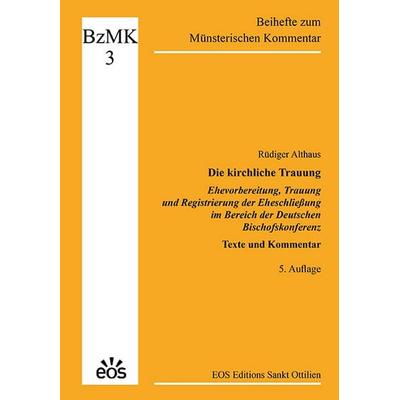 Die kirchliche Trauung - Ehevorbereitung, Trauung und Registrierung der Eheschließung im Bereich der Deutschen Bischofskonferenz, Taschenbuch von