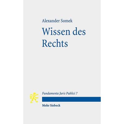 Wissen des Rechts, Taschenbuch von Alexander Somek, Mohr Siebeck, 978-3-16-156489-5