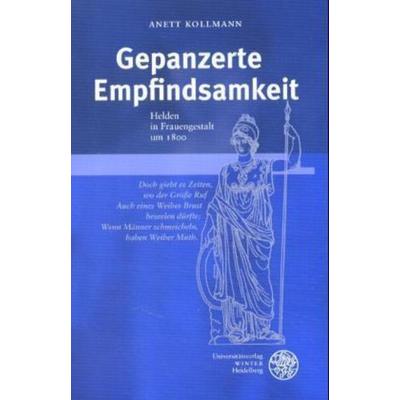 Gepanzerte Empfindsamkeit, Taschenbuch von Anett Kollmann, Universitätsverlag Winter GmbH Heidelberg, 978-3-8253-1539-9