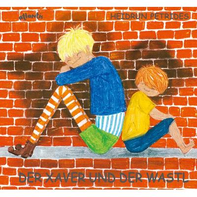 Der Xaver und der Wastl, Gebundene Ausgabe von Heidrun Petrides, Atlantis Kinderbuch, 978-3-7152-0052-1