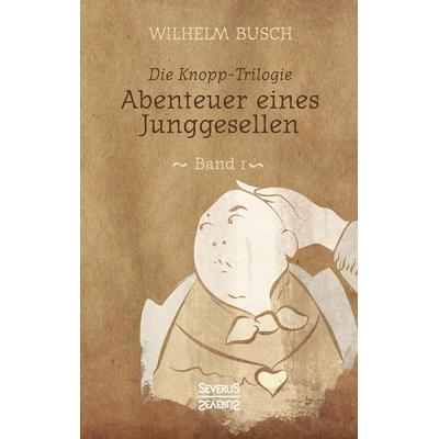 Abenteuer eines Junggesellen, Taschenbuch von Wilhelm Busch, Severus Verlag, 978-3-95801-721-4