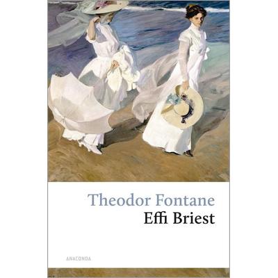 Theodor Fontane: Effi Briest, Gebundene Ausgabe von Theodor Fontane, Anaconda, 978-3-938484-18-0