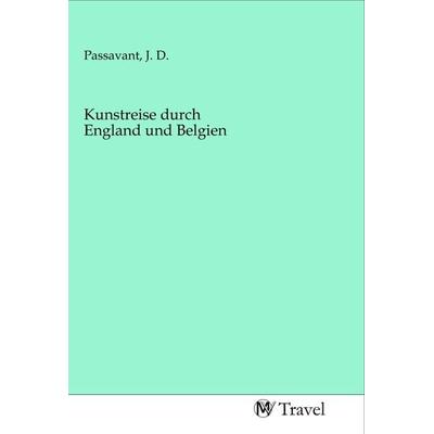Kunstreise durch England und Belgien, Taschenbuch von , MV-Travel, 978-3-96884-361-2