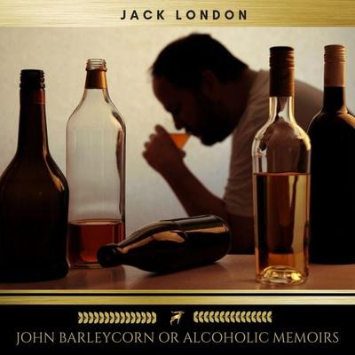John Barleycorn or Alcoholic Memoirs - Jack London, Audio, 9782291052913