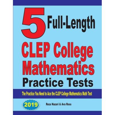 5 Full-Length CLEP College Mathematics Practice Tests, Taschenbuch von Reza Nazari,Ava Ross, Effortless Math Education, 978-1-64612-115-1
