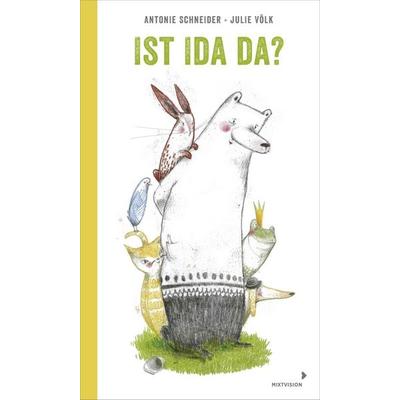Ist Ida da?, Gebundene Ausgabe von Antonie Schneider, Mixtvision, 978-3-95854-073-6