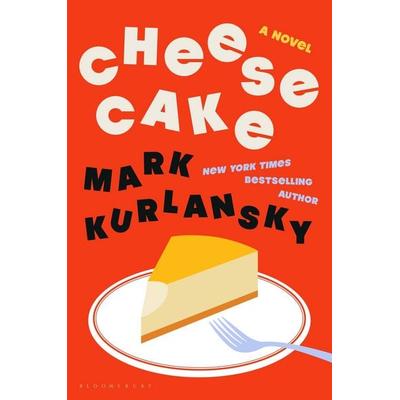 Cheesecake, Gebundene Ausgabe von Mark Kurlansky, Bloomsbury USA, 978-1-63973-572-3