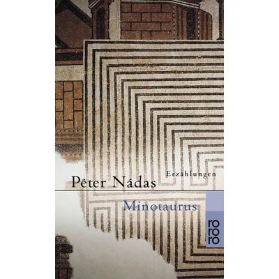 Minotauros, Taschenbuch von Peter Nadas, Rowohlt Taschenbuch, 978-3-499-22580-2