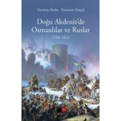 Dogu Akdenizde Osmanlilar ve Ruslar 1768-1812, Taschenbuch von Durmus Akalin,Kamuran Simsek, Kesit Yayinlari