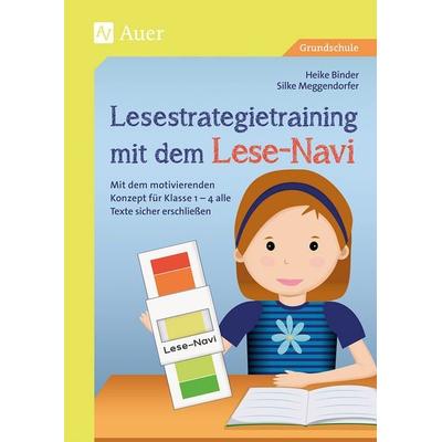 Lesestrategietraining mit dem Lese-Navi, Geheftet von Heike Binder,Silke Meggendorfer, Auer Verlag in der AAP Lehrerwelt GmbH, 978-3-403-08090-9