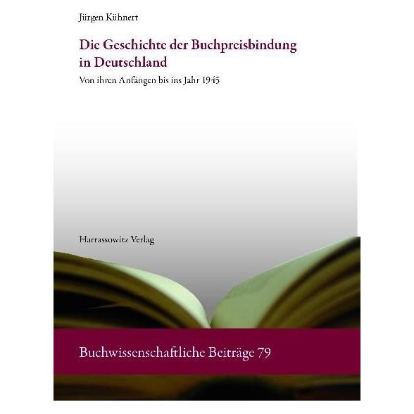Harrassowitz Die Geschichte der Buchpreisbindung in Deutschland (Deutsch, Softcover, Jürgen Kühnert) (56160919)